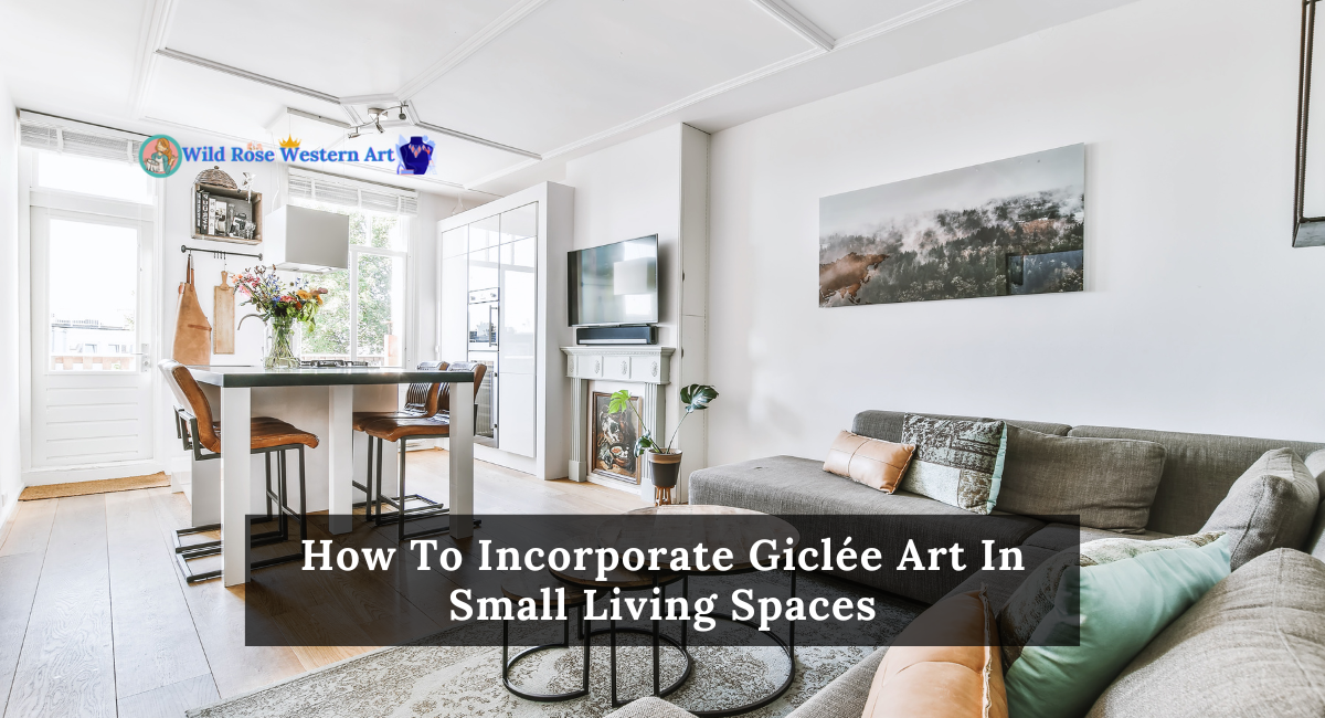 How To Incorporate Giclée Art In Small Living Spaces