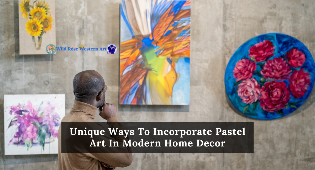 Unique Ways To Incorporate Pastel Art In Modern Home Decor